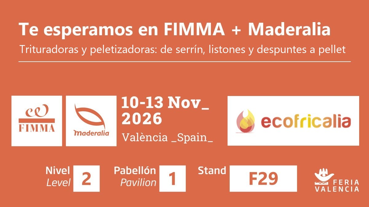 FIMMA + Maderalia 2026 – Ecofricalia peletizadoras Ecofricalia te espera en FIMMA + Maderalia 2026, Feria Valencia, Nivel 2, Pabellón 1, Stand F29